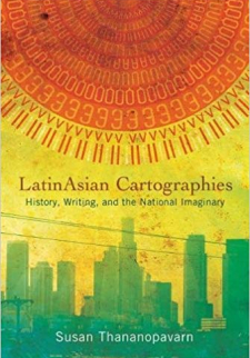 LatinAsian Cartographies: History, Writing, and the National Imaginary