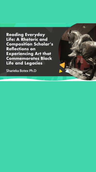 Reading Everyday Life: A rhetoric and composition scholar's reflections on experiencing Art that Commemorates Black Life and Legacies 